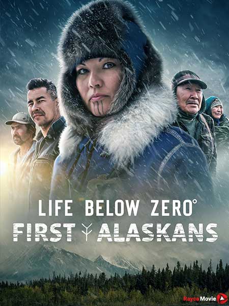 دانلود سریال زندگی در دمای زیر صفر: اولین اهالی آلاسک Life Below Zero: First Alaskans 2022