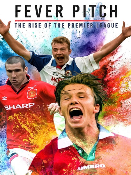 دانلود سریال پیدایش لیگ برتر انگلستان Fever Pitch: The Rise of the Premier League 2021