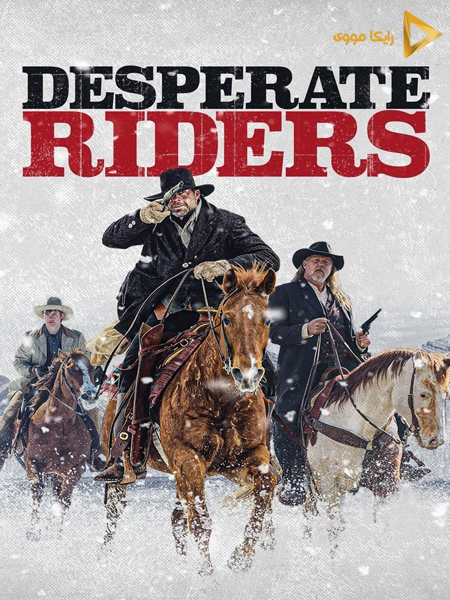 دانلود فیلم The Desperate Riders 2022 سوارکاران نا‌ امید