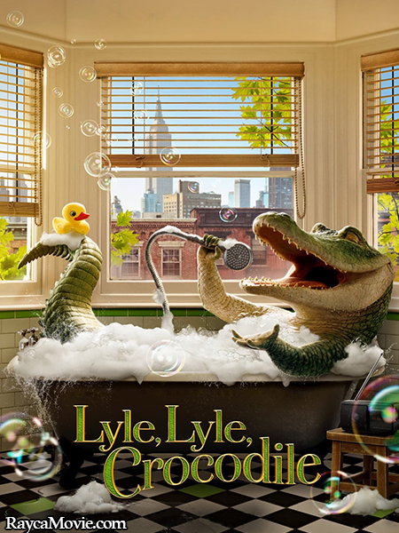 دانلود فیلم Lyle Lyle Crocodile 2022 لایل لایل کروکودیل