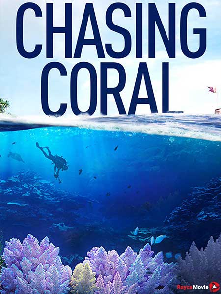 دانلود مستند Chasing Coral در تعقیب صخره های مرجانی