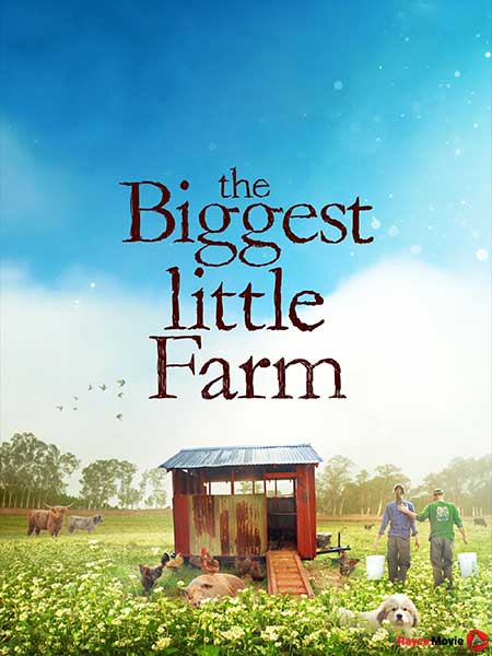 دانلود مستند The Biggest Little Farm 2018 بزرگترین مزرعه کوچک
