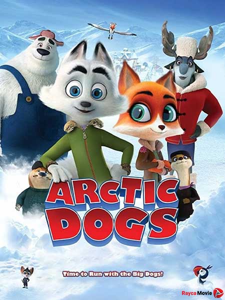 دانلود انیمیشن Arctic Dogs 2019 سگ های قطب شمال