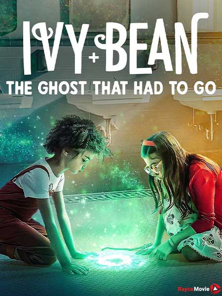 دانلود فیلم Ivy + Bean: The Ghost That Had to Go 2022 روحی که باید می رفت