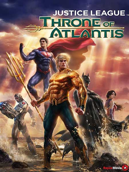 دانلود فیلم Justice League: Throne of Atlantis 2015 لیگ عدالت: نبرد آتلانتیس