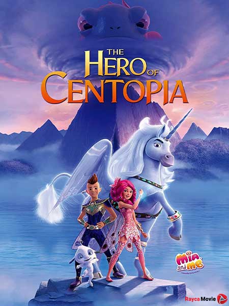 دانلود انیمیشن Mia and Me: The Hero of Centopia 2022 میا و من: قهرمان سنتوپیا