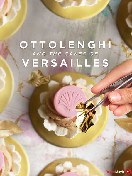 دانلود مستند Ottolenghi and the Cakes of Versailles 2020 اوتولنجی و کیک های ورسای