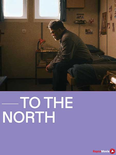 دانلود فیلم To The North 2022 به سمت شمال