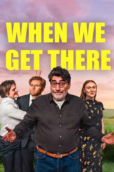 دانلود فیلم When We Get There 2026 وقتی به آنجا برسیم