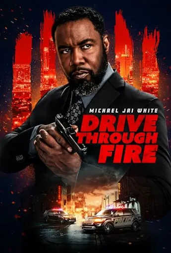دانلود فیلم Drive Through Fire 2026 عبور از میان آتش