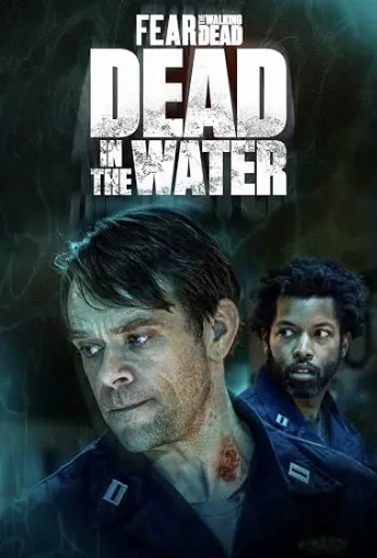 دانلود فیلم Fear the Walking Dead: Dead in the Water 2022 از مردگان متحرک بترسید: مُرده در آب