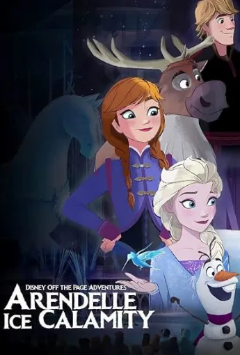 دانلود انیمیشن Disney Off the Page Adventures: Arendelle Ice Calamity 2024 ماجراهای بیرون از صفحه: فاجعه‌ ی یخی آرندل